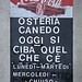 <b>Nel nucleo del paesino sono attratto dalla lavagnetta dell’osteria; la scritta recita: “Oggi si ciba ciò che c’è”. Come dire, o vi accontentate, oppure mangerete altrove; un invito alla modestia, che non guasta, abituati come siamo nelle trattorie dei centri con un’offerta di decine di piatti diversi.</b>